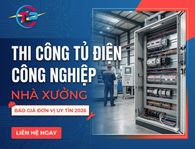 Thi công tủ điện công nghiệp nhà xưởng - Báo giá & Đơn vị uy tín 2026
